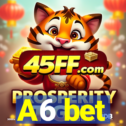 A6 bet